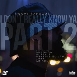 Album cover of I Don't Really Know Ya, Pt. 2 (feat. Shaodow, Nutty P, Genesis Elijah, Zuby & Abiade)