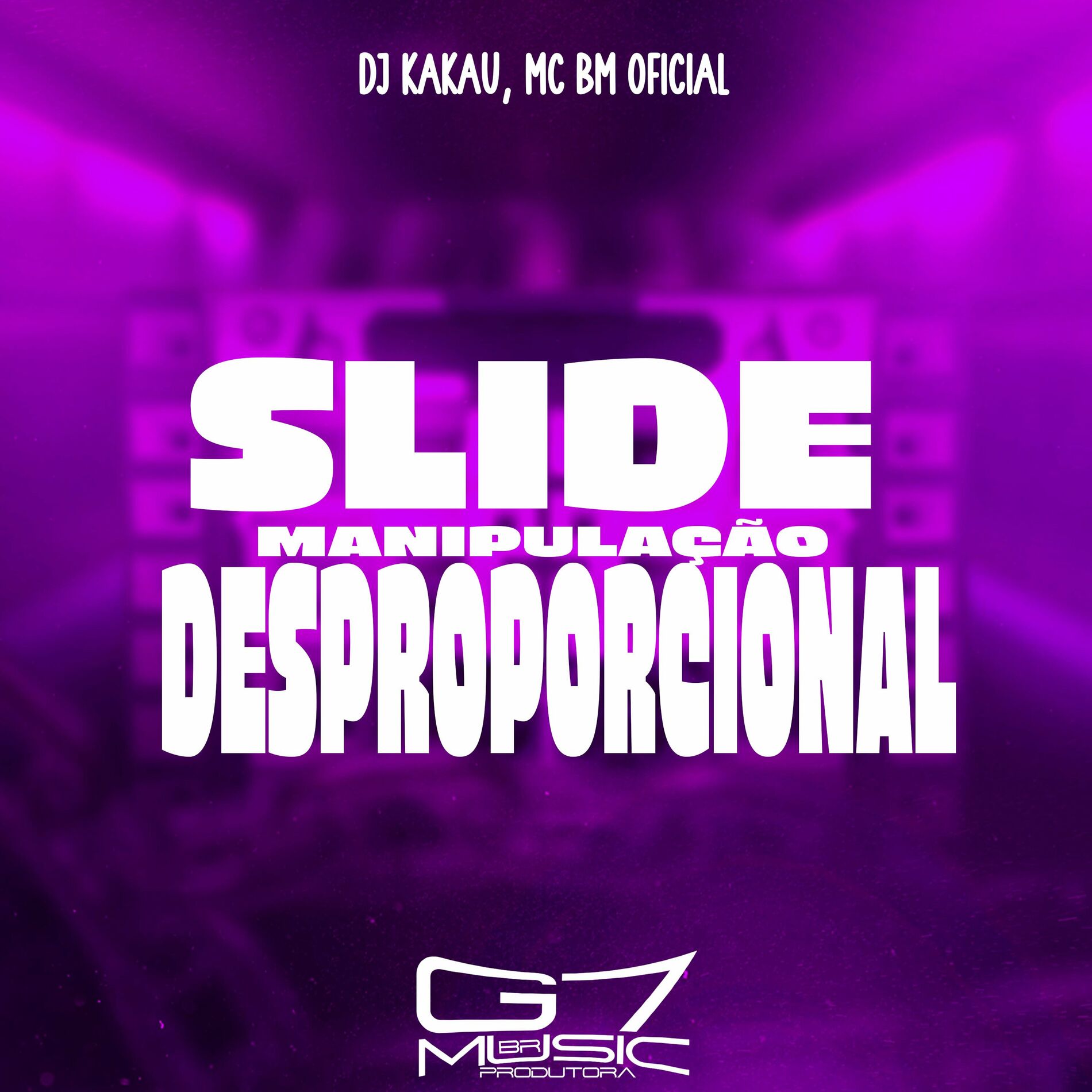 DJ KAKAU - Slide Manipulação Desproporcional: lyrics and songs | Deezer