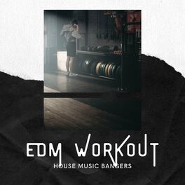 Album cover of EDM Workout - House Music Bangers