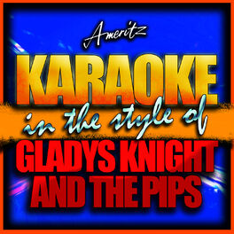 Ameritz - Karaoke - Karaoke - Gladys Knight and The Pips: letras y canciones  | Escúchalas en Deezer
