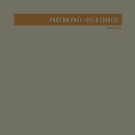 Album cover of Pass No Past - EPs & Singles