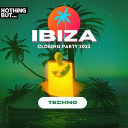 Album cover of Nothing But...Ibiza Closing Party 2023 Techno