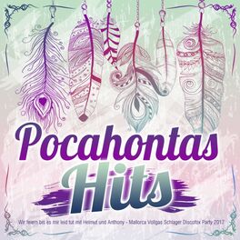 Album cover of Pocahontas Hits - Wir feiern bis es mir leid tut mit Helmut und Anthony - Mallorca Vollgas Schlager Discofox Party 2017