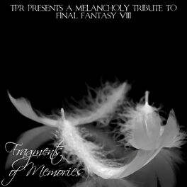 Tpr Fragments Of Memories A Melancholy Tribute To Final Fantasy Viii Lyrics And Songs Deezer