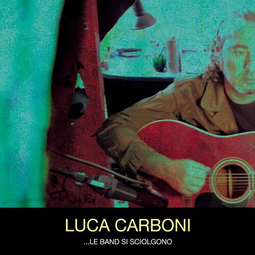 Luca Carboni Le Band Si Sciolgono chansons et paroles Deezer