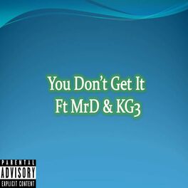 Album cover of You Don't Get It (feat. Mrd & Kg3)