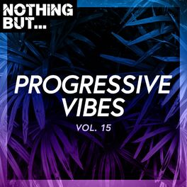 Album cover of Nothing But... Progressive Vibes, Vol. 15