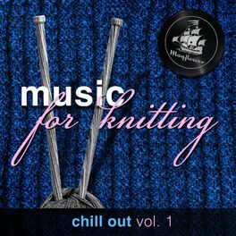Album cover of Music for Knitting, Chill Out, Vol. 1