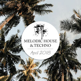 Album cover of Melodic House & Techno | April 2018