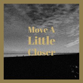 Album cover of Move A Little Closer