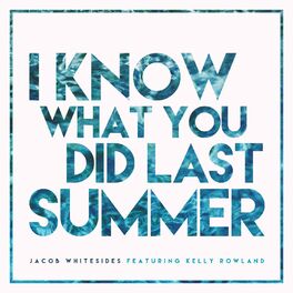 Album cover of I Know What You Did Last Summer (feat. Kelly Rowland)