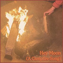 Album cover of Hey Moon (A Campfire Song)