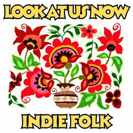 Album cover of Look at Us Now Indie Folk