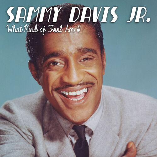 Sammy Davis Jr. - What Kind of Fool Am I: lyrics and songs | Deezer