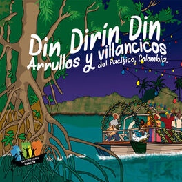 Album cover of Din Dirín Din: Arrullos y Villancicos del Pacífico, Colombia