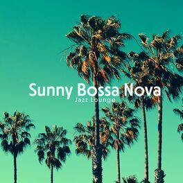 Album cover of Sunny Bossa Nova Jazz Lounge