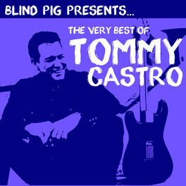 Album cover of The Very Best of Tommy Castro