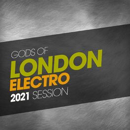 Album cover of Gods Of London Electro 2021 Session