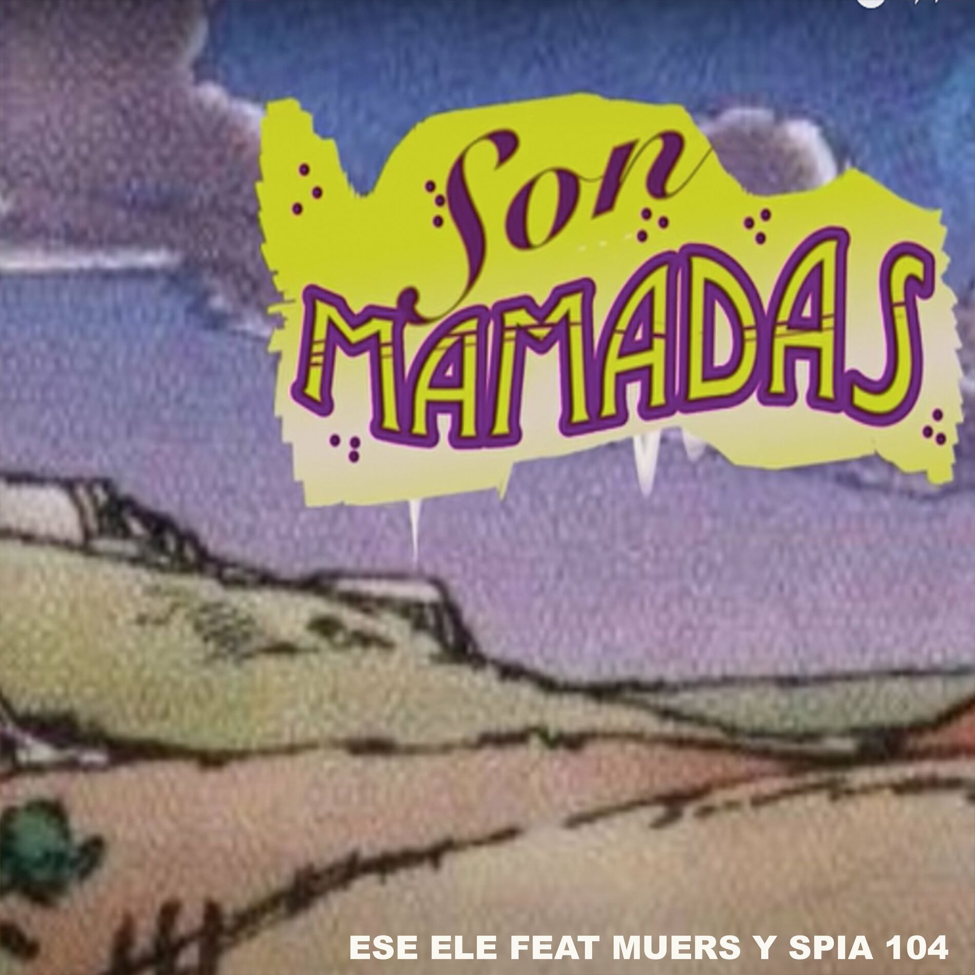 Ese Ele - Son Mamadas: letras y canciones | Escúchalas en Deezer