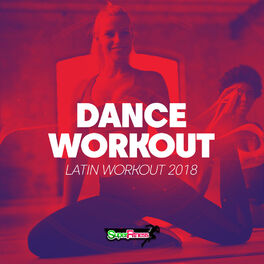 Album cover of Dance Workout: Latin Workout 2018
