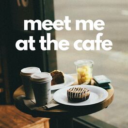 Album cover of Meet Me At The Cafe