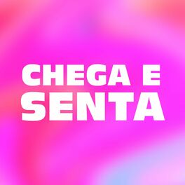 Album cover of chega e Senta