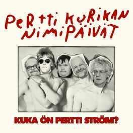 Pertti Kurikan Nimipäivät: albums, songs, playlists | Listen on Deezer