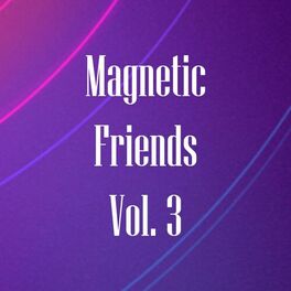 Album cover of Magnetic Friends, Vol. 3