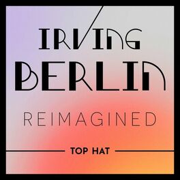 Album cover of Irving Berlin Reimagined: Top Hat