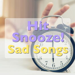 Album cover of Hit Snooze! Sad Songs