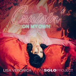 Album cover of Cruisin’ On My Own (Lisa Veronica – The Solo Project)