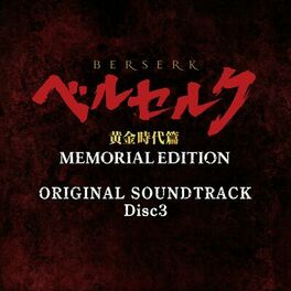 Album cover of BERSERK The Golden Age Arc MEMORIAL EDITION ORIGINAL SOUNDTRACK Disc 3