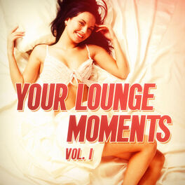 Album cover of Your Lounge Moments, Vol. 1 (25 Electro Lounge Chillout Beats)