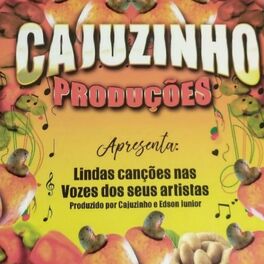 Album cover of Cajuzinho Produções Apresenta: Lindas Canções nas Vozes dos seus Artistas