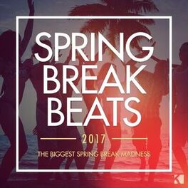 Album cover of Spring Break Beats 2017 (The Biggest Spring Break Madness)