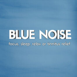 Album cover of Blue Noise: Focus, Sleep, Relax or Tinnitus Relief