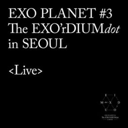 Album cover of EXO PLANET #3-The EXO'rDIUM[dot] - Live Album