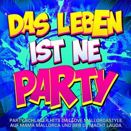 Album cover of Das Leben ist ne Party - Party Schlager Hits im I love Mallorcastyle auf Mama Mallorca und der DJ macht lauda