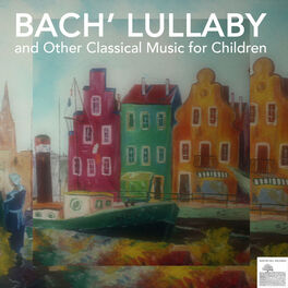 Album cover of Bach' Lullaby and Other Classical Music for Children