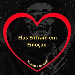 Album cover of Elas Entram em Emoção (Slowed + Reverb)