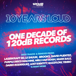 Album cover of 10 Years Loud - One Decade of 120dB Records