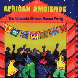 Album cover of African Ambience-The Ultimate African Dance Party
