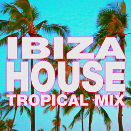Album cover of Ibiza House – Tropical Mix