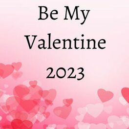 Album cover of Be My Valentine 2023