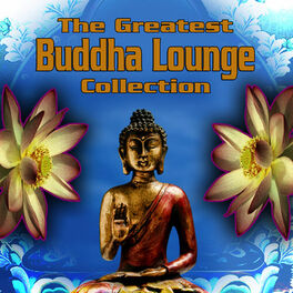 Album cover of The Greatest Buddha Lounge Collection