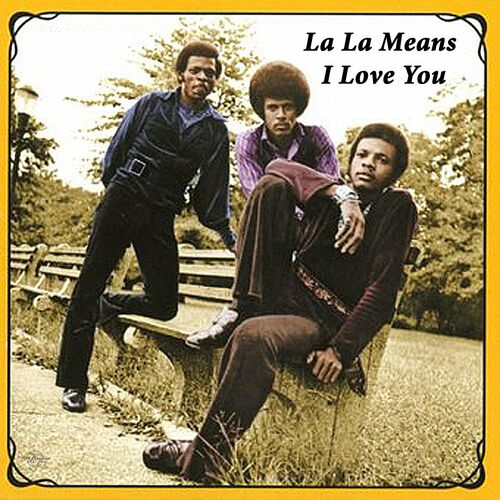 The Delfonics - La La Means I Love You: lyrics and songs | Deezer