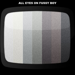 Album cover of All Eyes On Fussy Boy
