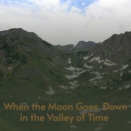Album cover of When the Moon Goes Down In the Valley of Time