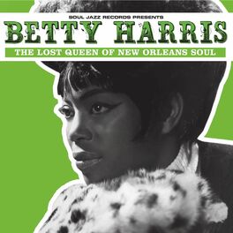 Album cover of Soul Jazz Records Presents Betty Harris: The Lost Queen of New Orleans Soul