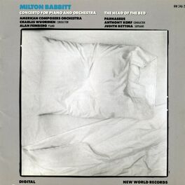 Album cover of Milton Babbitt: Concerto for Piano and Orchestra/The Head of the Bed